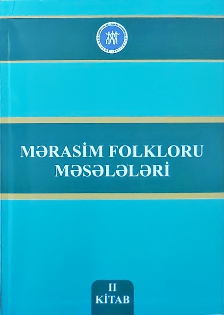 “Mərasim folkloru məsələləri” seriyasından II kitab çapdan çıxıb