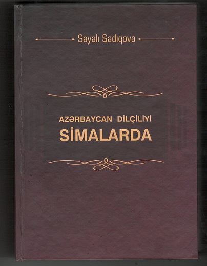 Professor Sayalı Sadıqovanın “Azərbaycan dilçiliyi simalarda” kitabı çapdan çıxıb