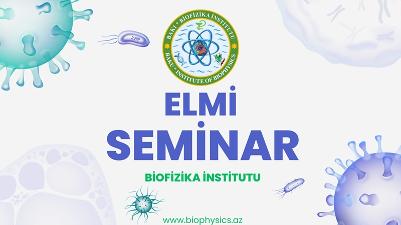 Biofizika İnstitutunda elmi seminar keçiriləcək