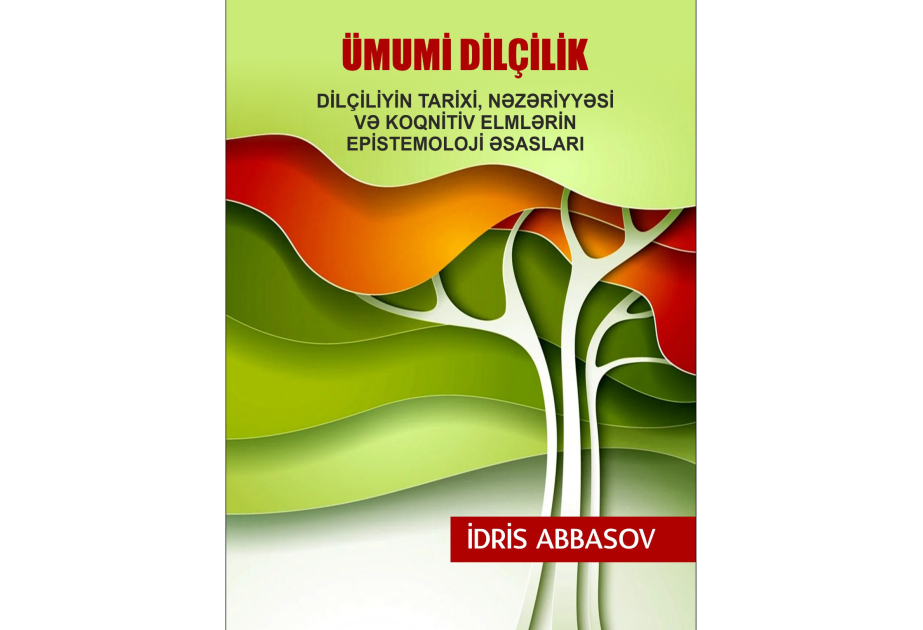 Professor İdris Abbasovun ümumi dilçiliyə dair yeni monoqrafiyası çapdan çıxıb