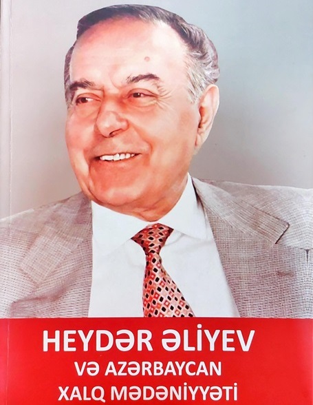 “Heydər Əliyev və Azərbaycan xalq mədəniyyəti” kitabı çapdan çıxıb