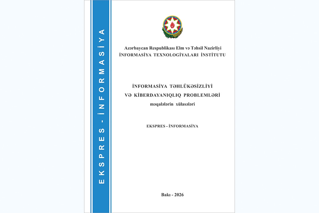 Kibertəhlükəsizlik sahəsində elmi əsərlərin xülasələri toplusu çapdan çıxıb