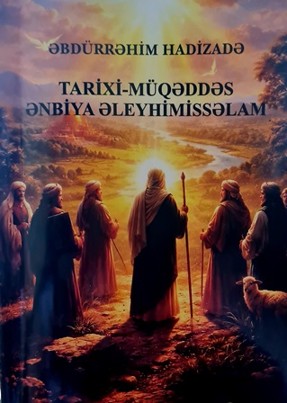 “Tarixi-müqəddəs ənbiya əleyhimissəlam” kitabı çapdan çıxıb