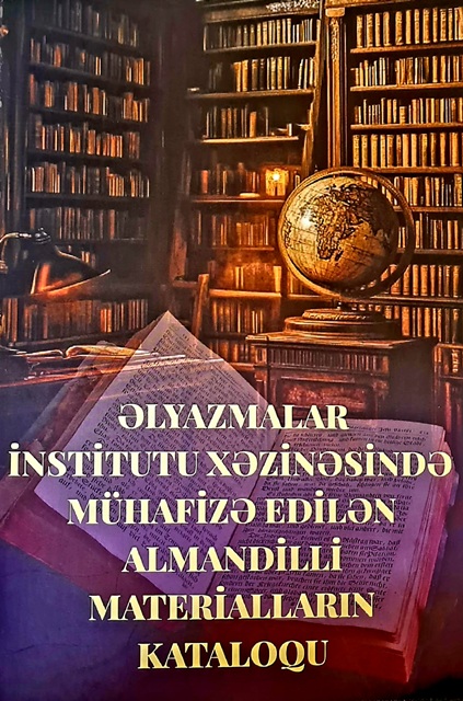 “Əlyazmalar İnstitutu xəzinəsində mühafizə edilən almandilli materialların kataloqu” işıq üzü görüb
