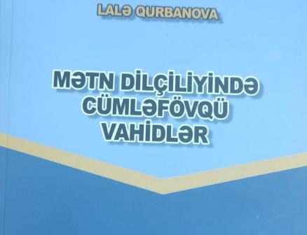 “Mətn dilçiliyində cümləfövqü vahidlər” adlı monoqrafiya işıq üzü görüb