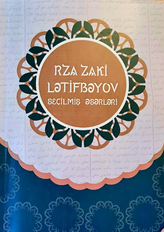 “Rza Zaki Lətifbəyov. Seçilmiş əsərləri” kitabı işıq üzü görüb