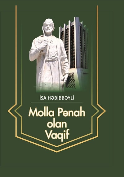 Akademik İsa Həbibbəylinin “Molla Pənah olan Vaqif” monoqrafiyası çapdan çıxıb