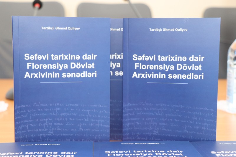 “Səfəvi tarixinə dair Florensiya Dövlət Arxivinin sənədləri” kitabının təqdimatı keçirilib