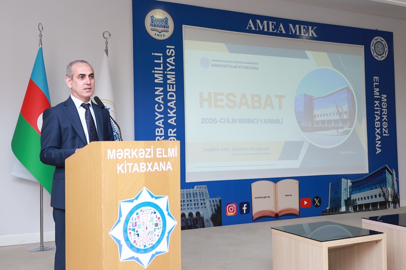 Mərkəzi Elmi Kitabxana 2026-cı ilin birinci yarımilliyi üzrə hesabatını təqdim edib
