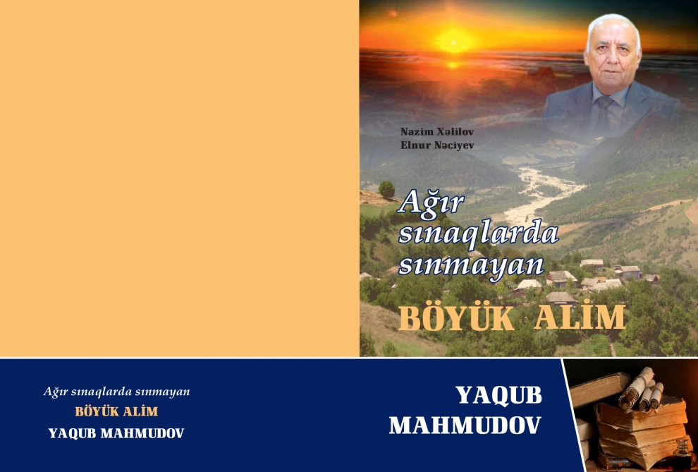 “Ağır sınaqlarda sınmayan böyük alim: Yaqub Mahmudov” kitabı işıq üzü görüb