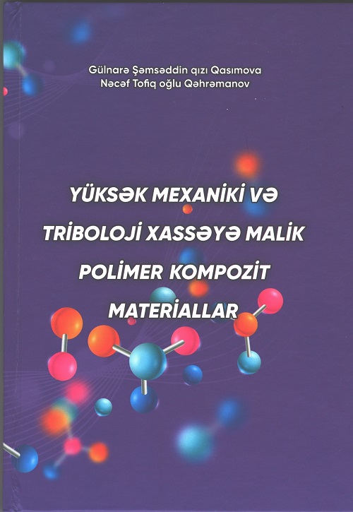 “Yüksək mexaniki və triboloji xassəyə malik polimer kompozit materiallar” adlı monoqrafiya nəşr olunub