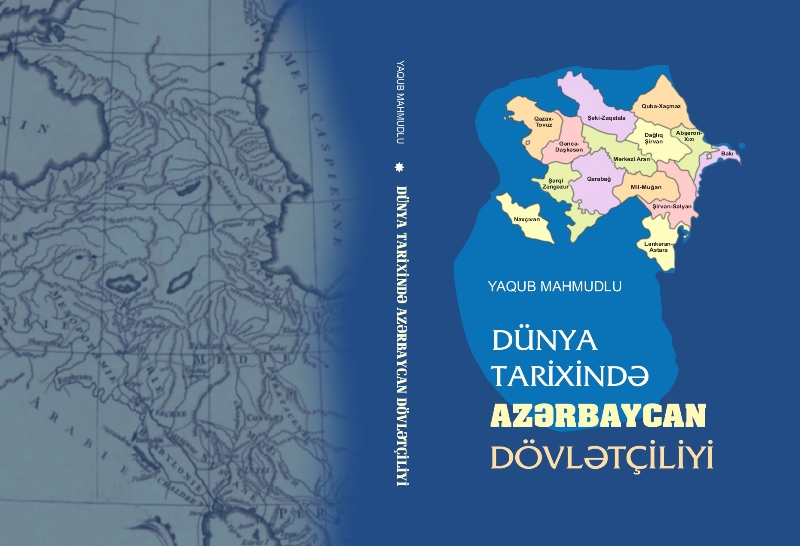 Akademik Yaqub Mahmudovun “Dünya tarixində Azərbaycan dövlətçiliyi” kitabı çapdan çıxıb