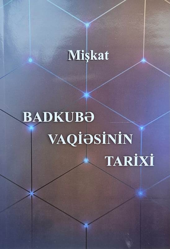 “Badkubə vaqiəsinin tarixi” kitabı işıq üzü görüb