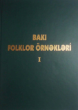 “Bakı folklor örnəkləri” kitabının I cildi işıq üzü görüb