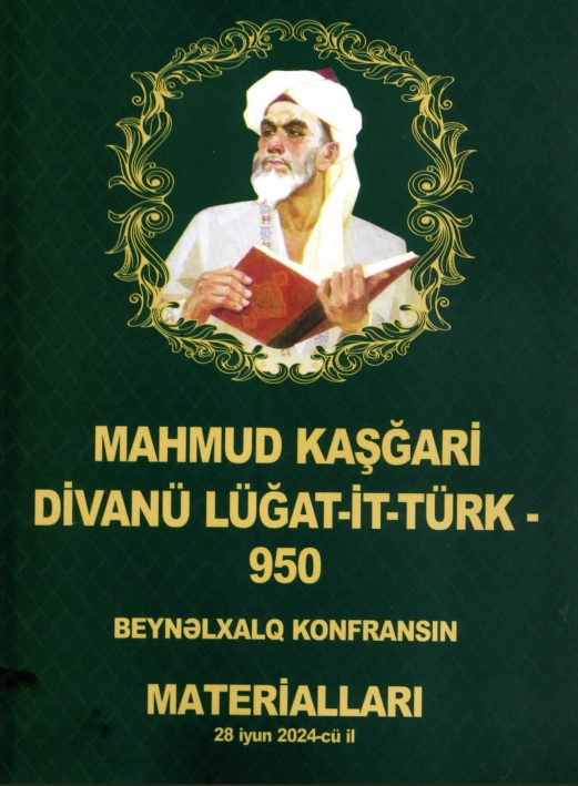 “Mahmud Kaşğari “Divanü lüğat-it-türk” - 950” mövzusunda beynəlxalq elmi konfransın materialları çap olunub