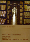 “Vatikan arxivlərində saxlanılan Azərbaycana aid əlyazmalar” adlı kitabı çapdan çıxıb