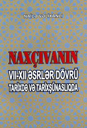 New book dedicated to the history of Nakhchivan by Academician Naila Valikhanli published