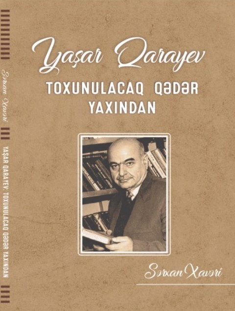 Filologiya elmləri doktoru  Sərxan Xavərinin “Yaşar Qarayev: toxunulacaq qədər yaxından” kitabı işıq üzü görüb