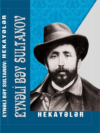 “Eyneli bey Sultanov:”Stories” book presented