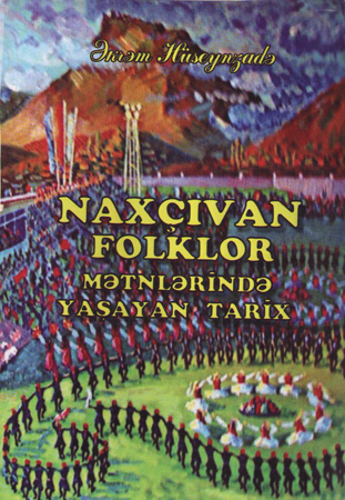 “Nakhchivan: History living in folklore texts” monograph published