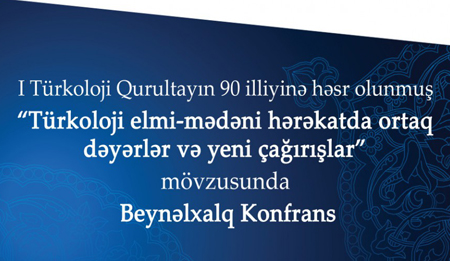 AMEA-da I Türkoloji Qurultayın 90 illiyinə həsr olunan beynəlxalq konfrans keçiriləcək