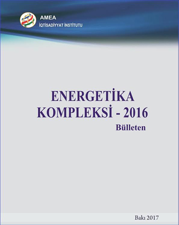 İqtisadiyyat İnstitutunun “Energetika kompleksi - 2016” bülleteni çap edilib
