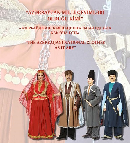 Состоится выставка «Национальные костюмы Азербайджана, как они есть»