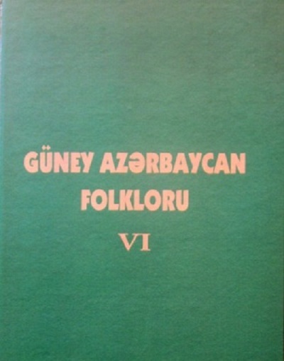 “Güney Azərbaycan folkloru" kitabının VI cildi çapdan çıxıb