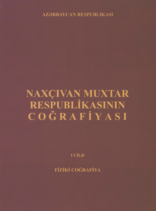 1st volume of the two-volume "Geography of the Autonomous Republic of Nakhchivan" published