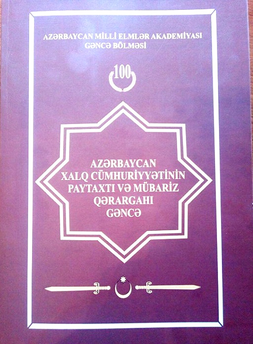 “Azərbaycan Xalq Cümhuriyyətinin paytaxtı və mübariz qərargahı Gəncə” kitabı işıq üzü görüb