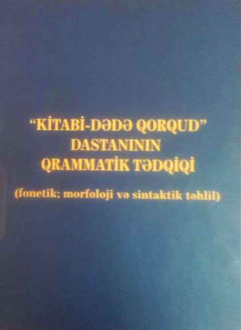“Kitabi-Dədə Qorqud”un qrammatikası ilə bağlı tədqiqat əsəri çapdan çıxıb