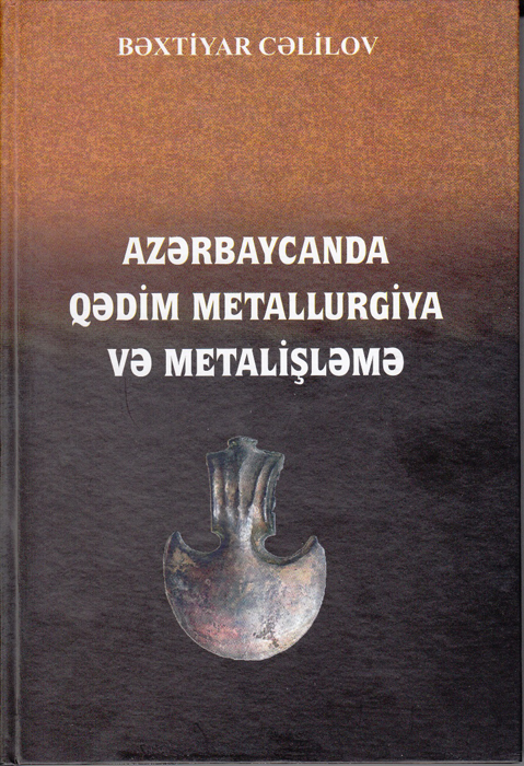 A monograph dedicated to the ancient metallurgy and metalworking of Azerbaijan has been published