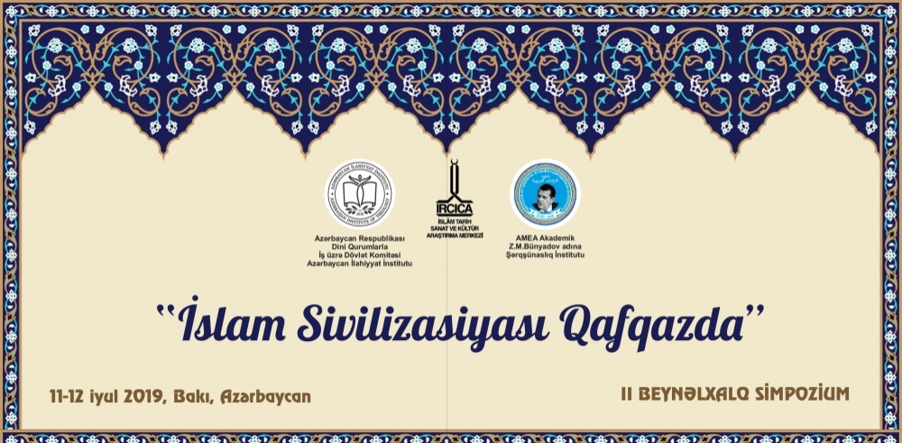 “İslam sivilizasiyası Qafqazda” mövzusunda II beynəlxalq simpozium keçiriləcək