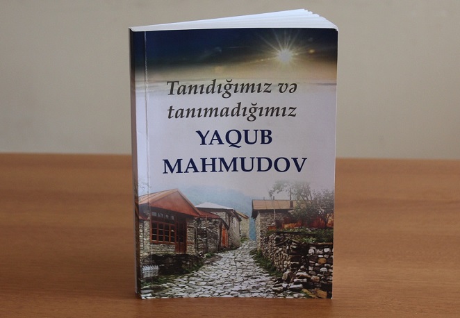 “Tanıdığımız və tanımadığımız Yaqub Mahmudov” kitabı işıq üzü görüb