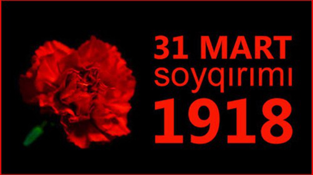 March 31 – Azerbaijanis’ Genocide Day