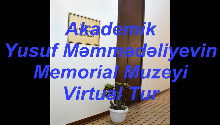 Akademik Yusuf Məmmədəliyevin Memorial Muzeyinə onlayn videoekskursiyalar təşkil olunur