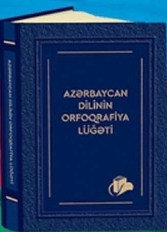 “Azərbaycan dilinin orfoqrafiya lüğəti” çapdan çıxıb