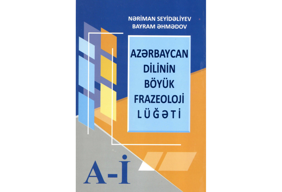 “Azərbaycan dilinin böyük frazeoloji lüğəti” işıq üzü görüb