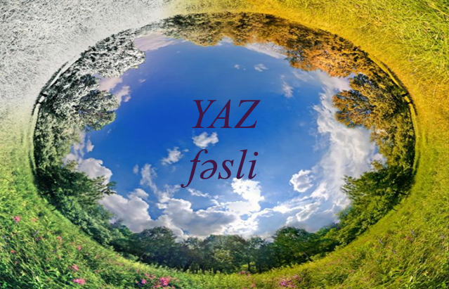 Yaz fəslinin Azərbaycana daxilolma vaxtı açıqlanıb