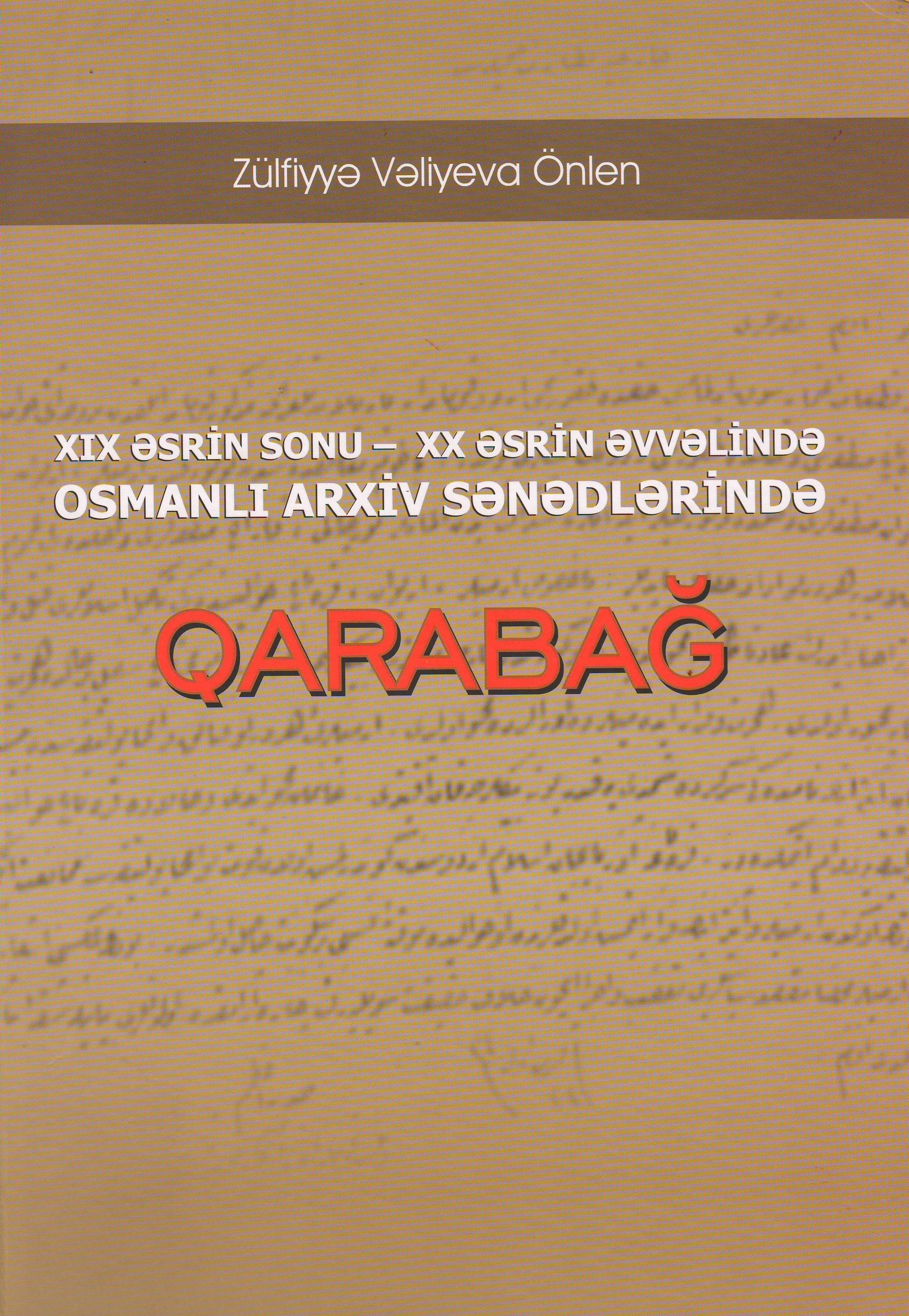 “XIX əsrin sonu – XX əsrin əvvəlində Osmanlı arxiv sənədlərində Qarabağ” kitabı çapdan çıxıb