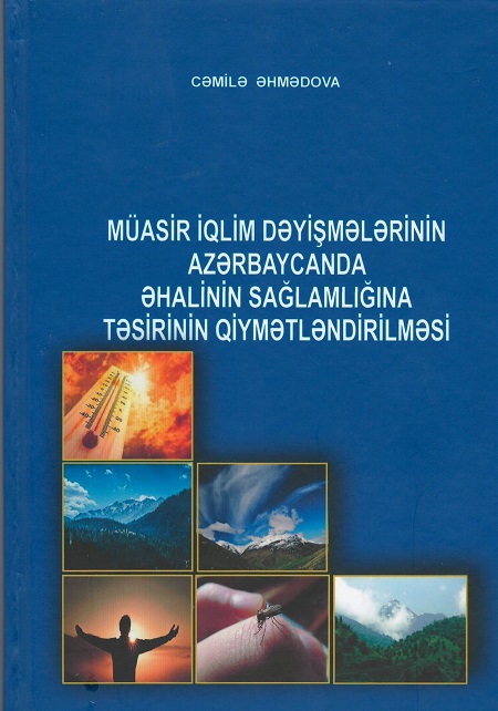 “Müasir iqlim dəyişmələrinin Azərbaycanda əhalinin sağlamlığına təsirinin qiymətləndirilməsi” adlı kitab çapdan çıxıb