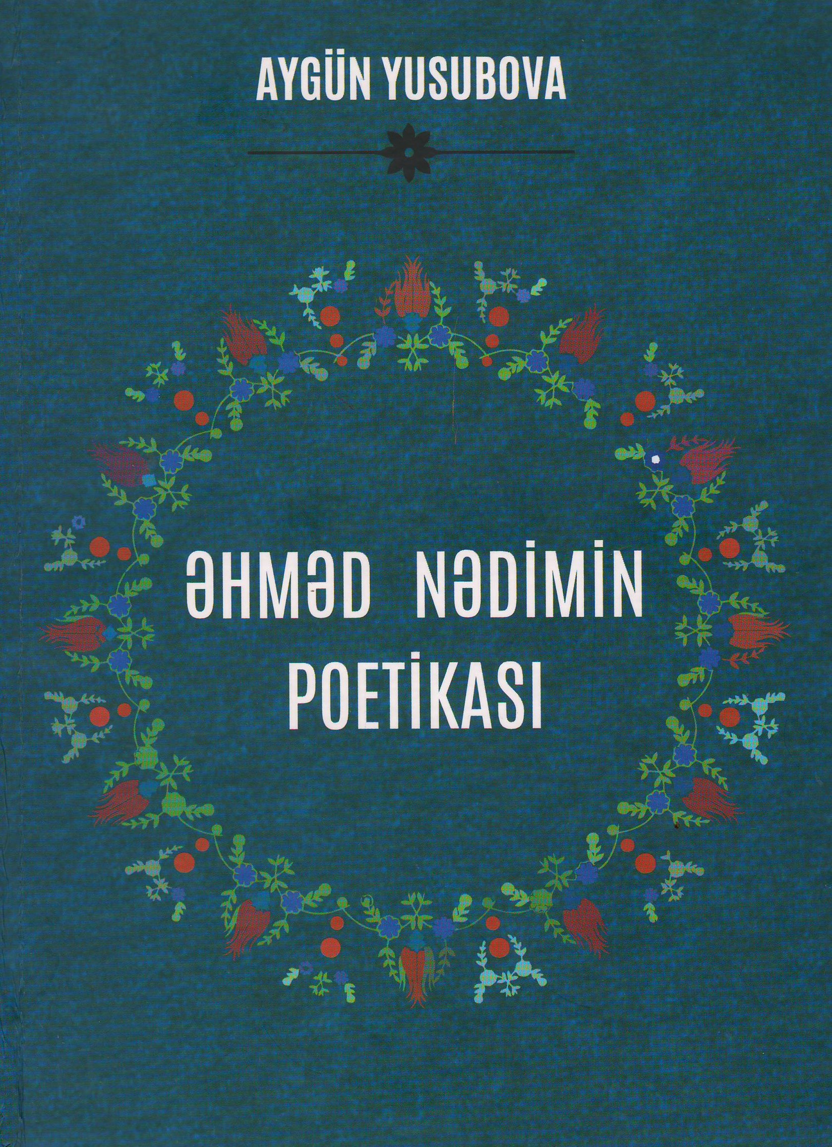 Şərqşünaslıq İnstitutunda “Əhməd Nədimin poetikası” kitabı çapdan çıxıb