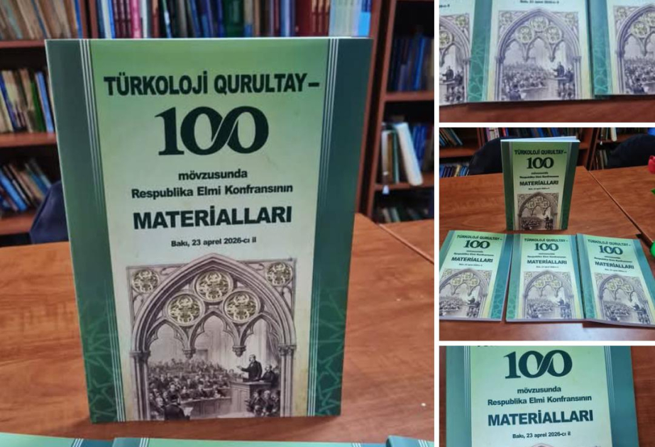 Birinci Türkoloji Qurultayın 100 illiyinə həsr edilmiş respublika elmi konfransının materialları çap olunub