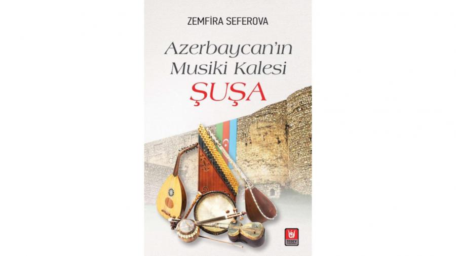 “Azərbaycanın musiqi qalası Şuşa” kitabı Türkiyədə nəşr olunub