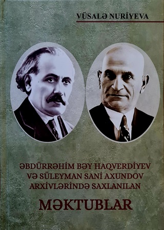 “Əbdürrəhim bəy Haqverdiyev və Süleyman Sani Axundov arxivlərində saxlanılan məktublar” kitabı nəşr olunub