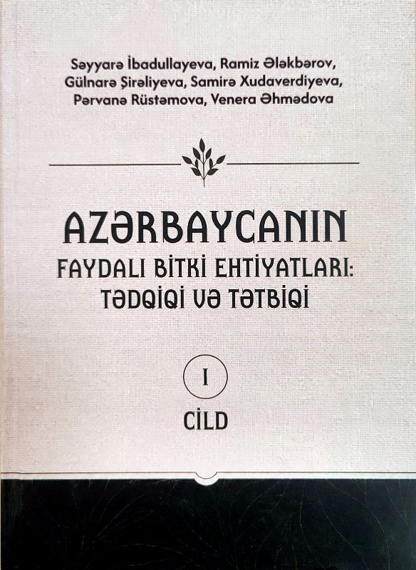 "Azərbaycanın faydalı bitki ehtiyatları: tədqiqi və tətbiqi" kitabının I cildi nəşr olunub