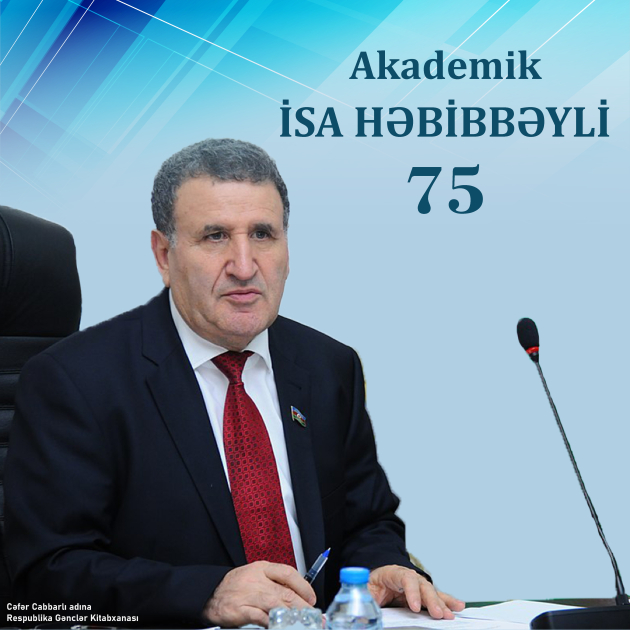 A series of materials have been prepared at the Youth Library regarding the 75th anniversary of Academician Isa Habibbeyli