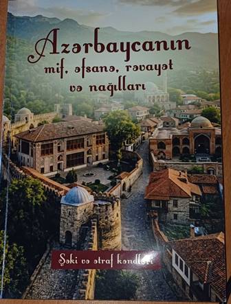 “Azərbaycanın mif, əfsanə, rəvayət və nağılları (Şəki və ətraf kəndləri)” adlı kitab nəşr olunub