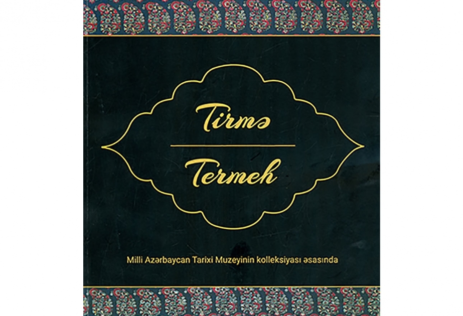 Tarix Muzeyi “Tirmə” adlı yeni kataloqunu təqdim edir
