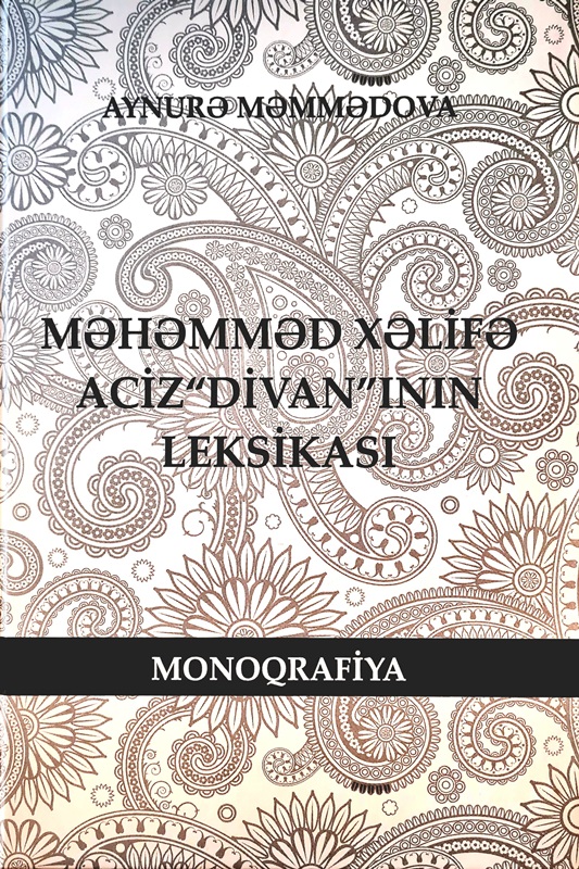 “Məhəmməd Xəlifə Aciz “Divan”ının leksikası” monoqrafiyası çapdan çıxıb